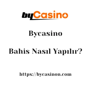 Bycasino Bahis Nasıl Yapılır?