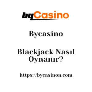 Bycasino Blackjack Nasıl Oynanır?