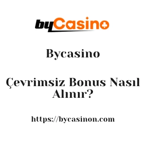 Bycasino Çevrimsiz Bonus Nasıl Alınır?