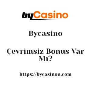 Bycasino Çevrimsiz Bonus Var Mı?