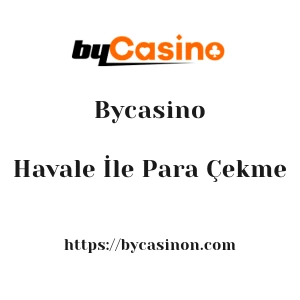 Bycasino Havale İle Para Çekme