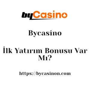 Bycasino İlk Yatırım Bonusu Var Mı?