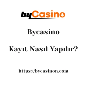 Bycasino Kayıt Nasıl Yapılır?