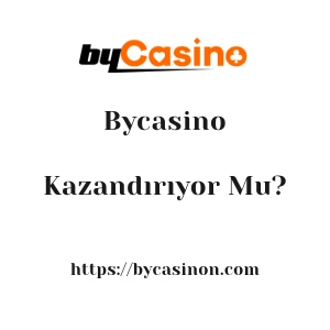 Bycasino Kazandırıyor Mu?