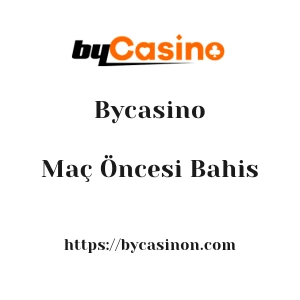 Bycasino Maç Öncesi Bahis