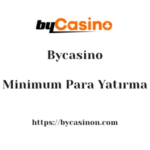Bycasino Minimum Para Yatırma