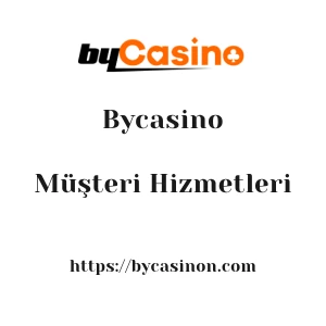 Bycasino Müşteri Hizmetleri