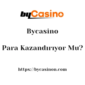 Bycasino Para Kazandırıyor Mu?