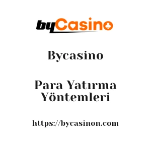 Bycasino Para Yatırma Yöntemleri