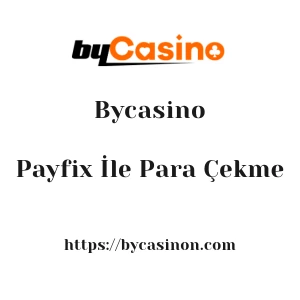 Bycasino Payfix İle Para Çekme