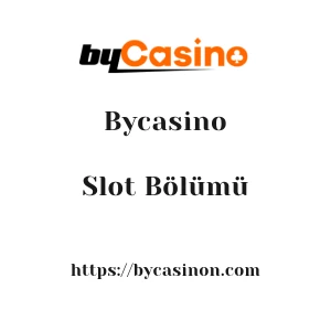 Bycasino Slot Bölümü