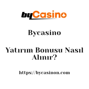 Bycasino Yatırım Bonusu Nasıl Alınır?