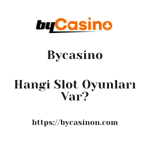 Bycasino'da Hangi Slot Oyunları Var?