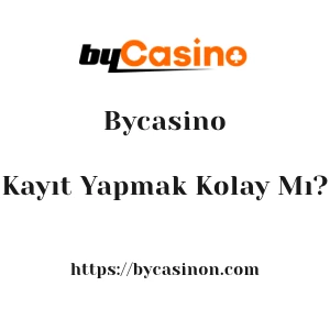 Bycasino'ya Kayıt Yapmak Kolay Mı?